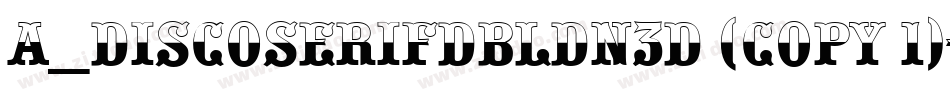 a_DiscoSerifDblDn3D (COPY 1)字体转换